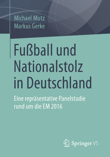 Fußball und Nationalstolz in Deutschland: Eine repräsentative Panelstudie rund um die EM 2016
