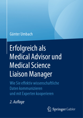 Erfolgreich als Medical Advisor und Medical Science Liaison Manager: Wie Sie effektiv wissenschaftliche Daten kommunizieren und mit Experten kooperieren