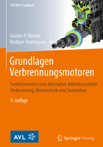 Grundlagen Verbrennungsmotoren: Funktionsweise und alternative Antriebssysteme Verbrennung, Messtechnik und Simulation