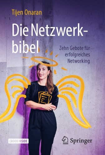 Die Netzwerkbibel: Zehn Gebote für erfolgreiches Networking