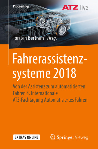 Fahrerassistenzsysteme 2018: Von der Assistenz zum automatisierten Fahren 4. Internationale ATZ-Fachtagung Automatisiertes Fahren