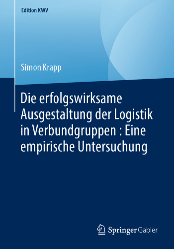 Die erfolgswirksame Ausgestaltung der Logistik in Verbundgruppen : Eine empirische Untersuchung