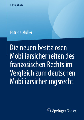 Die neuen besitzlosen Mobiliarsicherheiten des französischen Rechts im Vergleich zum deutschen Mobiliarsicherungsrecht