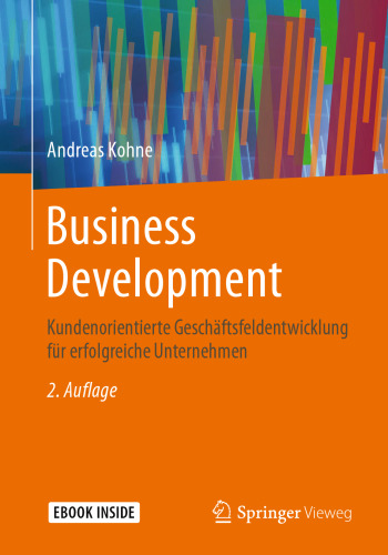 Business Development: Kundenorientierte Geschäftsfeldentwicklung für erfolgreiche Unternehmen