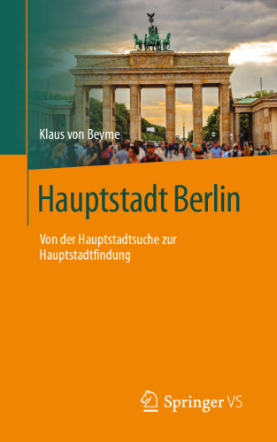 Hauptstadt Berlin: Von der Hauptstadtsuche zur Hauptstadtfindung