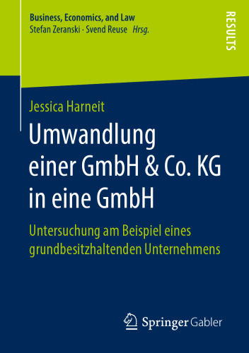 Umwandlung einer GmbH & Co. KG in eine GmbH: Untersuchung am Beispiel eines grundbesitzhaltenden Unternehmens