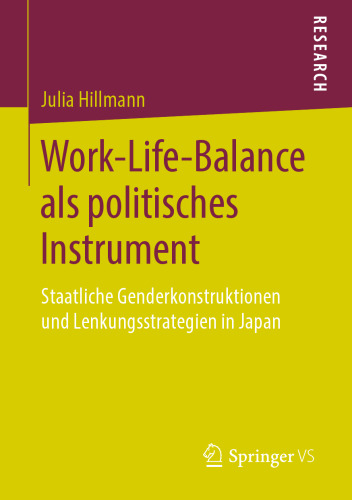 Work-Life-Balance als politisches Instrument: Staatliche Genderkonstruktionen und Lenkungsstrategien in Japan
