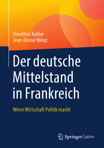 Der deutsche Mittelstand in Frankreich: Wenn Wirtschaft Politik macht