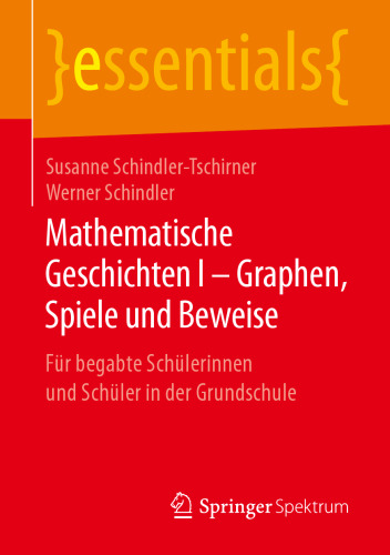 Mathematische Geschichten I – Graphen, Spiele und Beweise: Für begabte Schülerinnen und Schüler in der Grundschule
