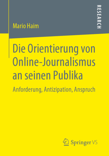 Die Orientierung von Online-Journalismus an seinen Publika: Anforderung, Antizipation, Anspruch