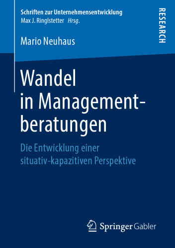 Wandel in Managementberatungen: Die Entwicklung einer situativ-kapazitiven Perspektive