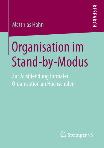 Organisation im Stand-by-Modus: Zur Ausblendung formaler Organisation an Hochschulen