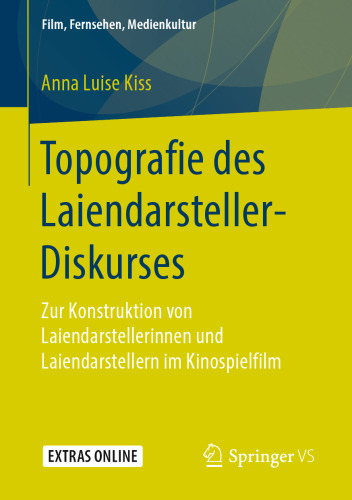 Topografie des Laiendarsteller-Diskurses: Zur Konstruktion von Laiendarstellerinnen und Laiendarstellern im Kinospielfilm