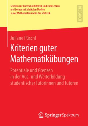 Kriterien guter Mathematikübungen: Potentiale und Grenzen in der Aus- und Weiterbildung studentischer Tutorinnen und Tutoren