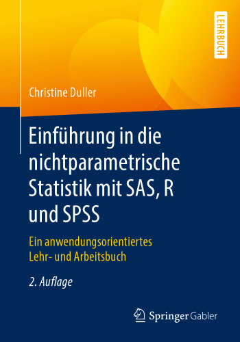 Einführung in die nichtparametrische Statistik mit SAS, R und SPSS: Ein anwendungsorientiertes Lehr- und Arbeitsbuch