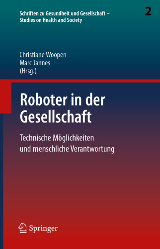 Roboter in der Gesellschaft: Technische Möglichkeiten und menschliche Verantwortung