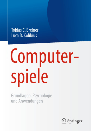 Computerspiele: Grundlagen, Psychologie und Anwendungen