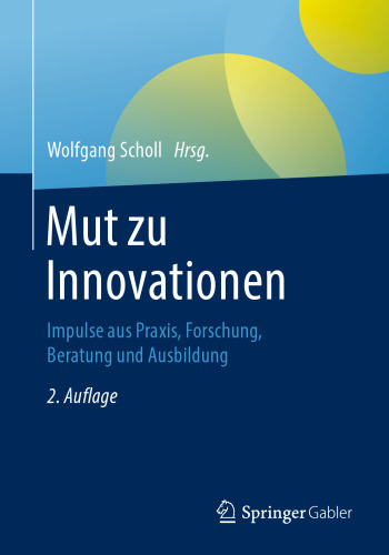 Mut zu Innovationen: Impulse aus Praxis, Forschung, Beratung und Ausbildung
