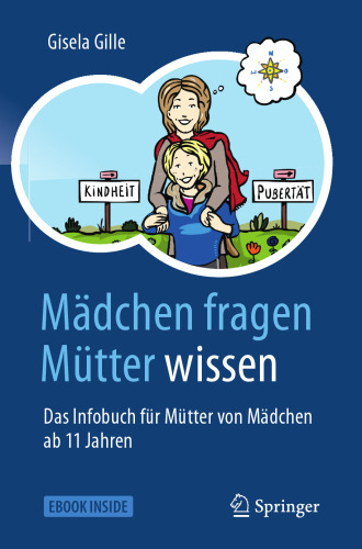 Mädchen fragen – Mütter wissen: Das Infobuch für Mütter von Mädchen ab 11 Jahren