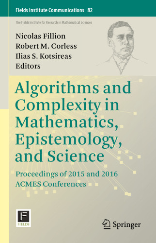Algorithms and Complexity in Mathematics, Epistemology, and Science: Proceedings of 2015 and 2016 ACMES Conferences