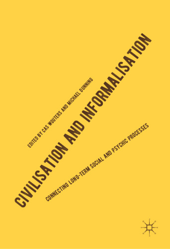 Civilisation and Informalisation: Connecting Long-Term Social and Psychic Processes