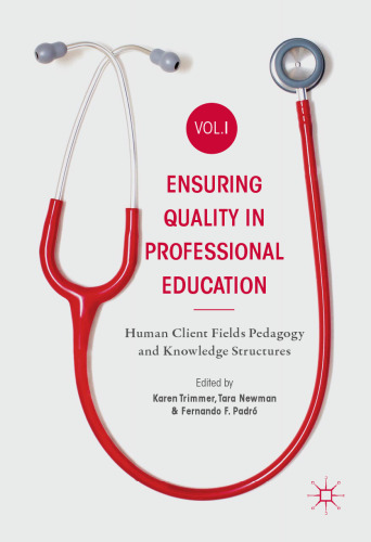 Ensuring Quality in Professional Education Volume I: Human Client Fields Pedagogy and Knowledge Structures
