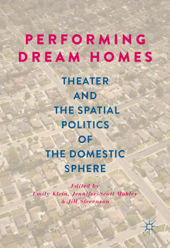 Performing Dream Homes: Theater and the Spatial Politics of the Domestic Sphere