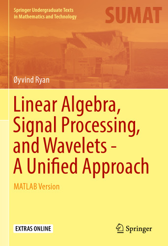 Linear Algebra, Signal Processing, and Wavelets - A Unified Approach: MATLAB Version
