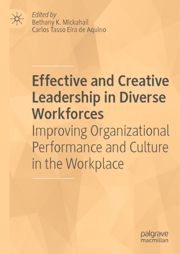 Effective and Creative Leadership in Diverse Workforces: Improving Organizational Performance and Culture in the Workplace