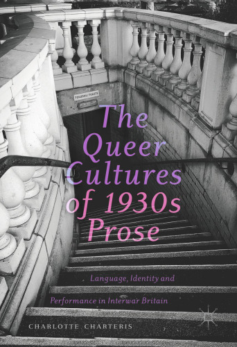The Queer Cultures of 1930s Prose: Language, Identity and Performance in Interwar Britain
