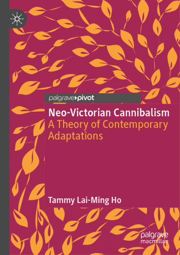 Neo-Victorian Cannibalism: A Theory of Contemporary Adaptations