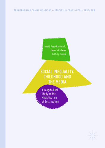 Social Inequality, Childhood and the Media: A Longitudinal Study of the Mediatization of Socialisation