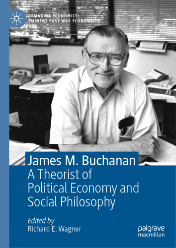 James M. Buchanan: A Theorist of Political Economy and Social Philosophy