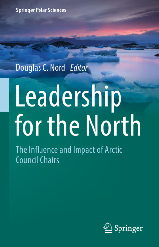 Leadership for the North: The Influence and Impact of Arctic Council Chairs