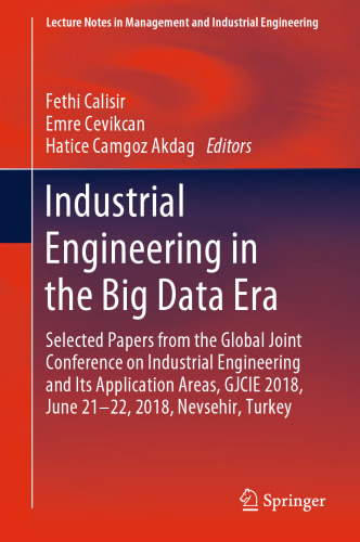 Industrial Engineering in the Big Data Era: Selected Papers from the Global Joint Conference on Industrial Engineering and Its Application Areas, GJCIE 2018, June 21–22, 2018, Nevsehir, Turkey
