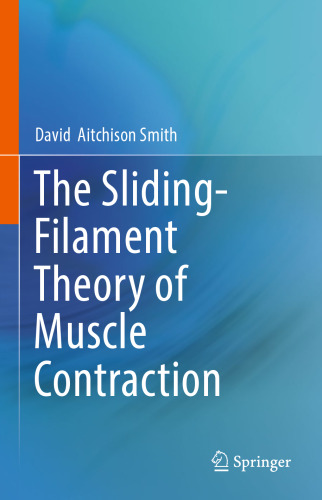 The Sliding-Filament Theory of Muscle Contraction
