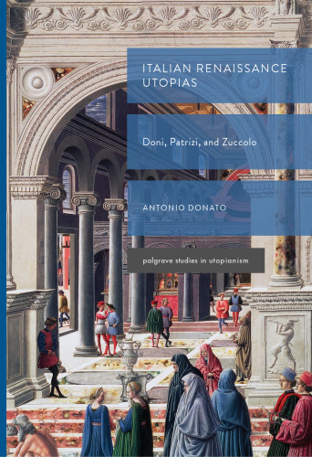 Italian Renaissance Utopias: Doni, Patrizi, and Zuccolo