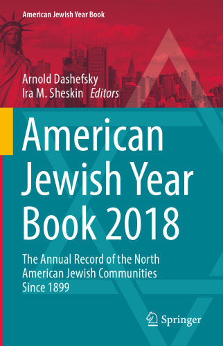 American Jewish Year Book 2018: The Annual Record of the North American Jewish Communities Since 1899