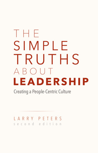 The Simple Truths About Leadership: Creating a People-Centric Culture