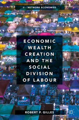 Economic Wealth Creation and the Social Division of Labour: Volume II: Network Economies