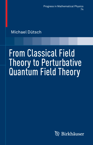 From Classical Field Theory to Perturbative Quantum Field Theory