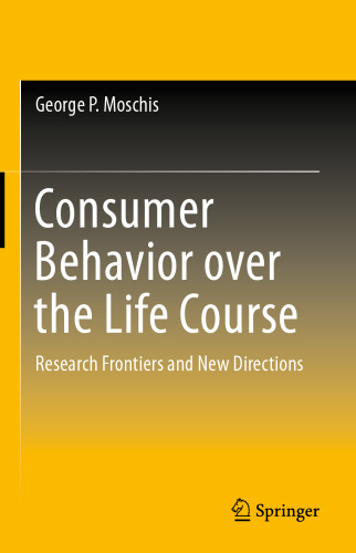 Consumer Behavior over the Life Course: Research Frontiers and New Directions