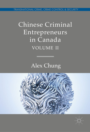 Chinese Criminal Entrepreneurs in Canada, Volume II