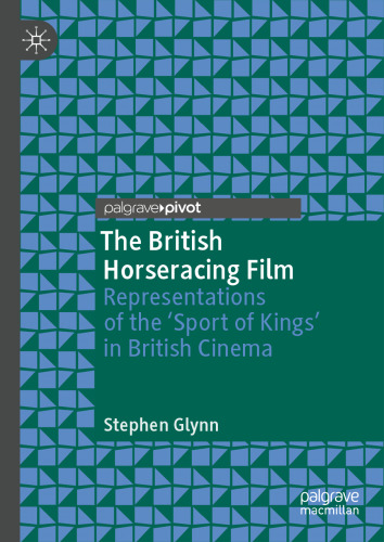 The British Horseracing Film: Representations of the ‘Sport of Kings’ in British Cinema