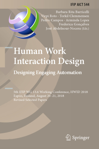 Human Work Interaction Design. Designing Engaging Automation: 5th IFIP WG 13.6 Working Conference, HWID 2018, Espoo, Finland, August 20 - 21, 2018, Revised Selected Papers