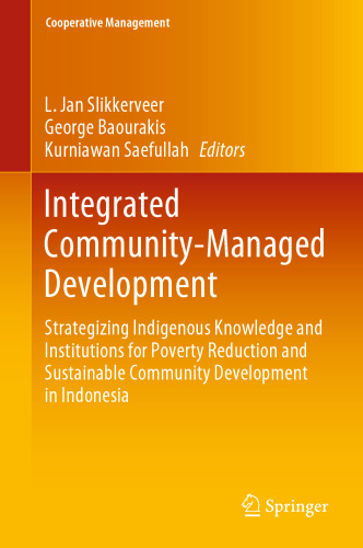 Integrated Community-Managed Development: Strategizing Indigenous Knowledge and Institutions for Poverty Reduction and Sustainable Community Development in Indonesia
