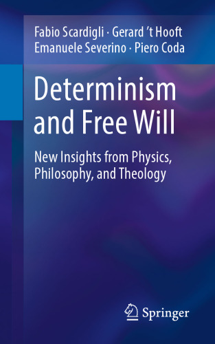 Determinism and Free Will: New Insights from Physics, Philosophy, and Theology