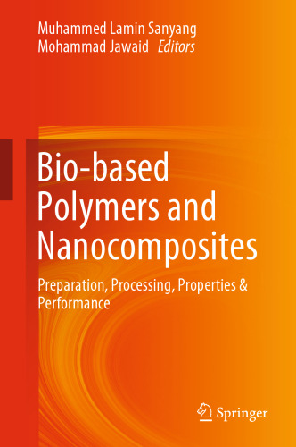 Bio-based Polymers and Nanocomposites: Preparation, Processing, Properties & Performance