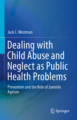 Dealing with Child Abuse and Neglect as Public Health Problems: Prevention and the Role of Juvenile Ageism