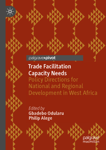 Trade Facilitation Capacity Needs: Policy Directions for National and Regional Development in West Africa